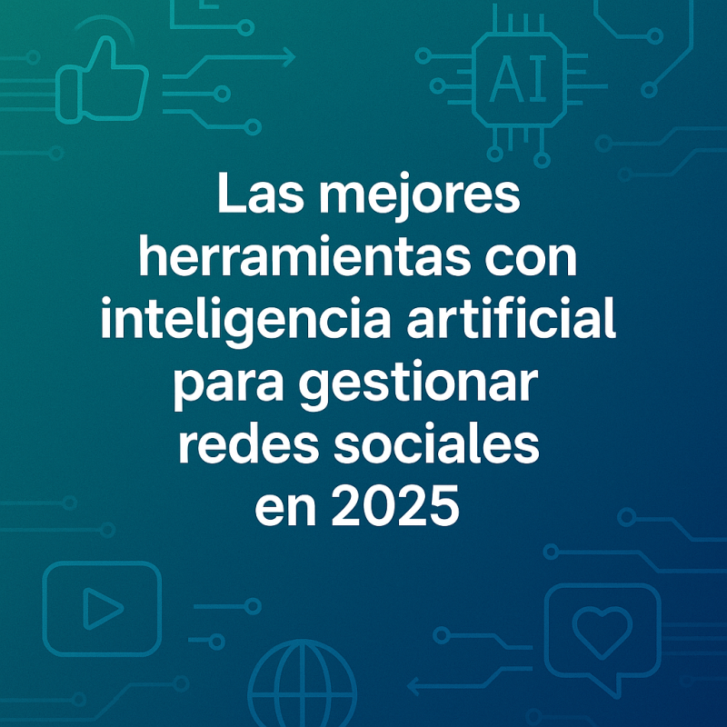 5 herramientas para gestionar redes sociales con IA en 2025